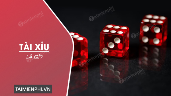 Tài xỉu là gì